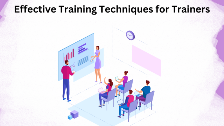 Effective Training Techniques for Trainers